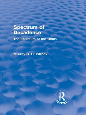 cover image of Spectrum of Decadence (Routledge Revivals)